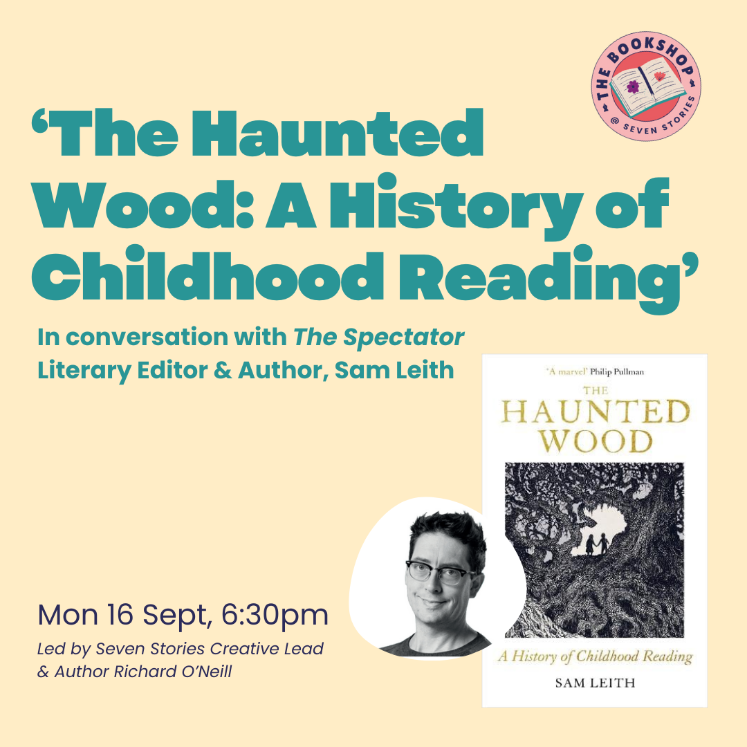 ‘The Haunted Wood: – A History of Childhood Reading – In conversation with Sam Leith’